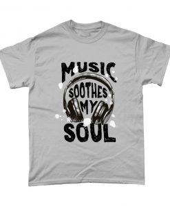 Music Soothes My Soul Music Lover Graphic T Shirt