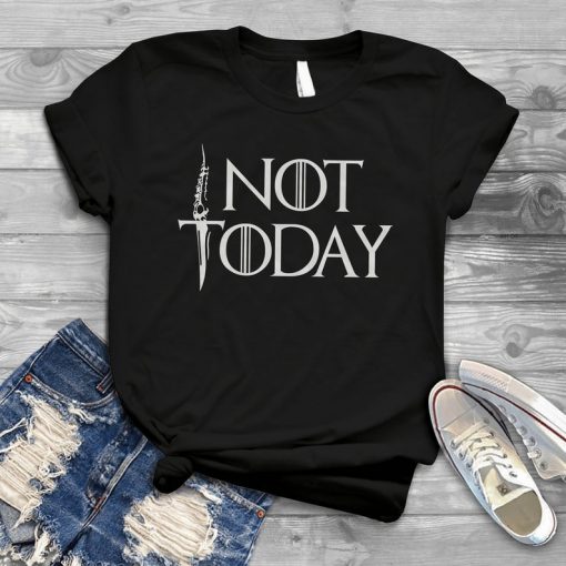 Not Today Shirt