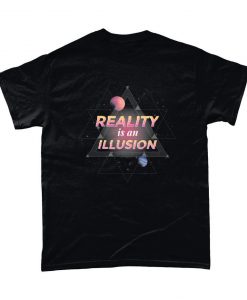 Reality Is An Illusion Graphic T Shirt