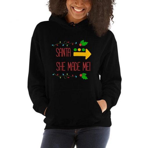 Santa She Made Me! hoodie