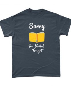 Sorry Im Booked Tonight Book Lover T-Shirt