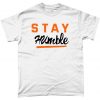 Stay Humble Stay Positive Motivational Motivation T-Shirt