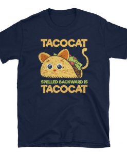 Taco Cat Spelled Backwards Is Taco Cat t shirt