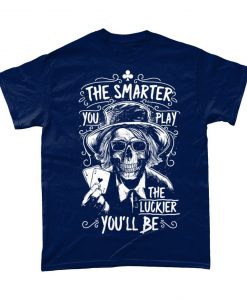 The Smarter You Play The Luckier You'll Be Skeleton Graphic T Shirt