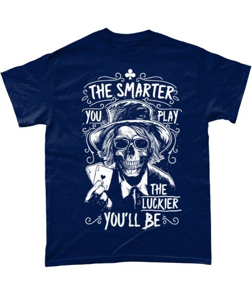 The Smarter You Play The Luckier You'll Be Skeleton Graphic T Shirt