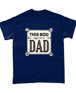 This Body Says I'm A Dad Dad Bod Funny T-Shirt