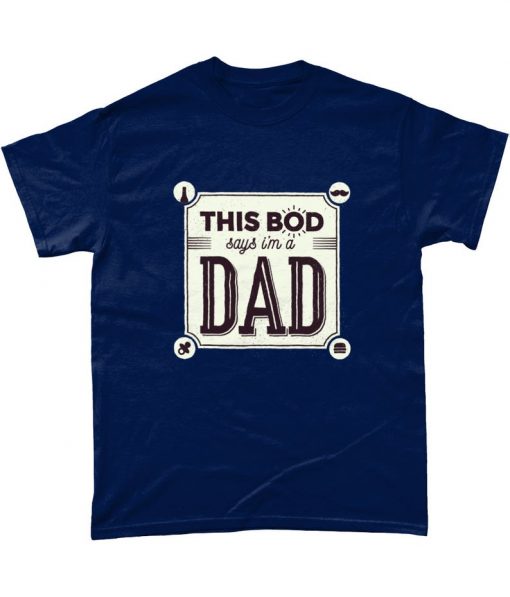 This Body Says I'm A Dad Dad Bod Funny T-Shirt