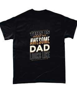 This Is What An Awesome Dad Looks Like Dad T-Shirt