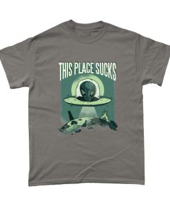 This Place Sucks Alien UFO T Shirt