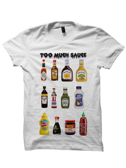 Too Much Sauce T-shirt