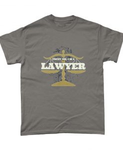 Trust Me I'm A Lawyer T Shirt