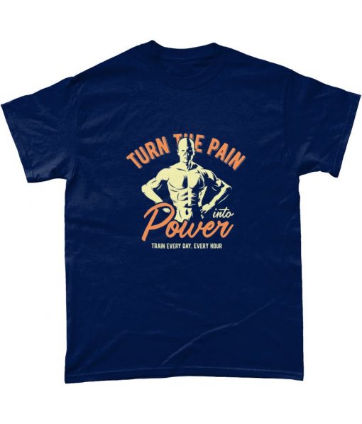 Turn The Pain Into Power Train Everyday Gym Workout Inspiration T Shirt