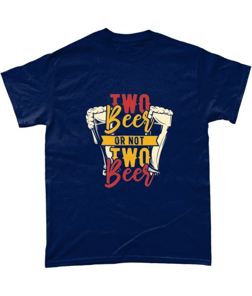 Two Beer Or Not Two Beer Lover Dad T Shirt