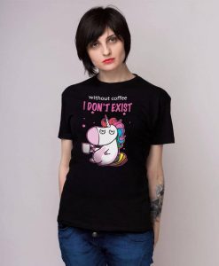 Without Coffee I Don't Exist Shirt