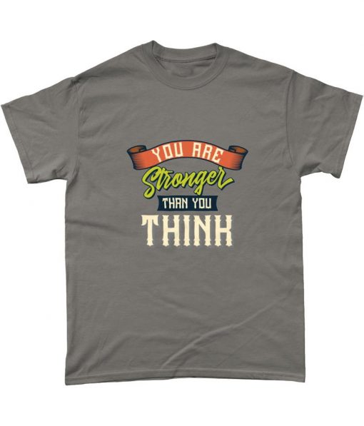 You Are Stronger Than You Think Self Esteem Support T Shirt