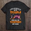 Apparently We're Trouble When We Are Together Who Knew t shirt