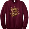 Baby it's cold outside - GOLDEN Sweatshirt