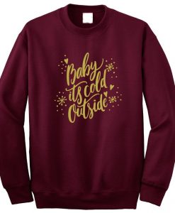 Baby it's cold outside - GOLDEN Sweatshirt