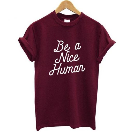 Be a nice human Unisex Tshirt