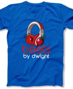 Beets by dwight t shirt