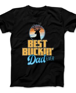 Best Buckin' Dad Ever T-Shirt