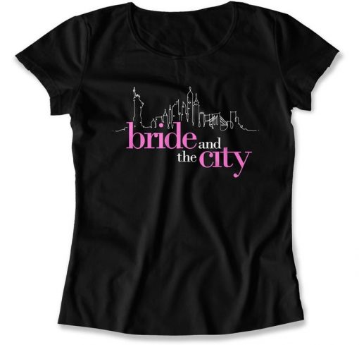 Bride And The City t shirt