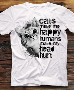 Cats Make Me Happy Humans Make My Head Hurt Shirt