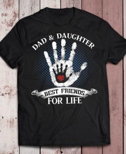 Customized Father's Day Dad And Daughter Best Friends For Life Gift T-Shirt