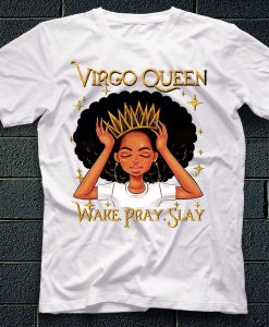 Customized Women Black History Month Zodiac Horoscope Virgo Girl Queens Wake Pray Slay Were Born In August September Birthday Gift T-Shirt