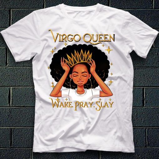 Customized Women Black History Month Zodiac Horoscope Virgo Girl Queens Wake Pray Slay Were Born In August September Birthday Gift T-Shirt