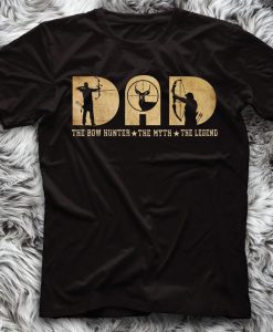 Dad The Bow Hunter The Myth The Legend Hunting Funny Gift T-Shirt