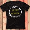 Eat Sleep School Repeat Back To School Teacher Student T-Shirt