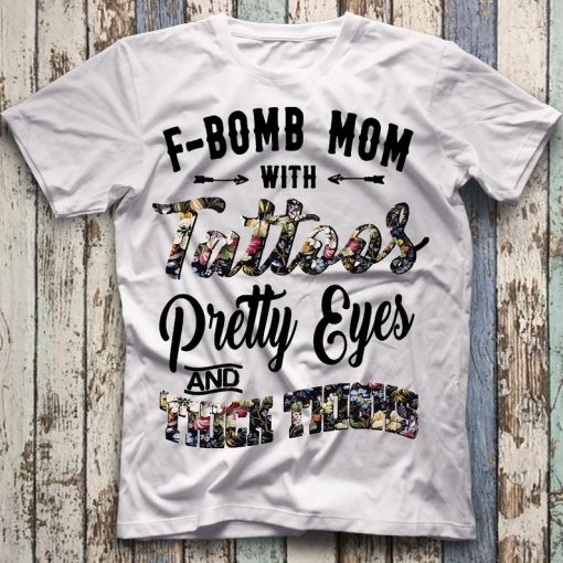 F-Bomb Mom With TattooThick Thighs T-Shirt