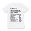 Fisherman Nutrition Facts Fishing T Shirts