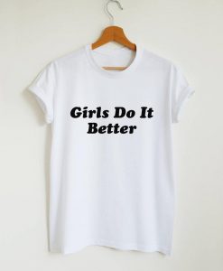 Girls do it better T-shirt