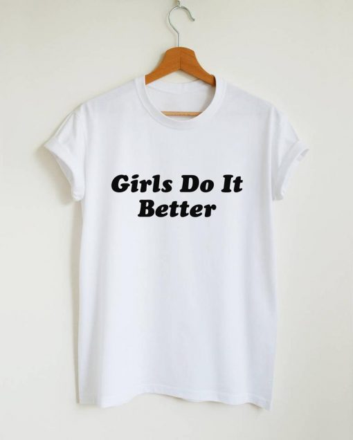 Girls do it better T-shirt