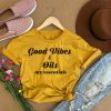 Good Vibes Shirt