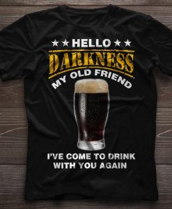 Hello Darkness My Old Friend Beer T-Shirt