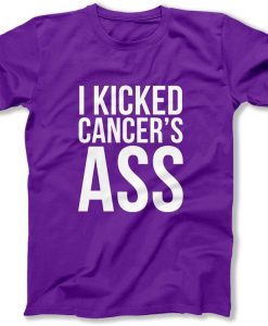 I Kicked Cancer's Ass t shirt