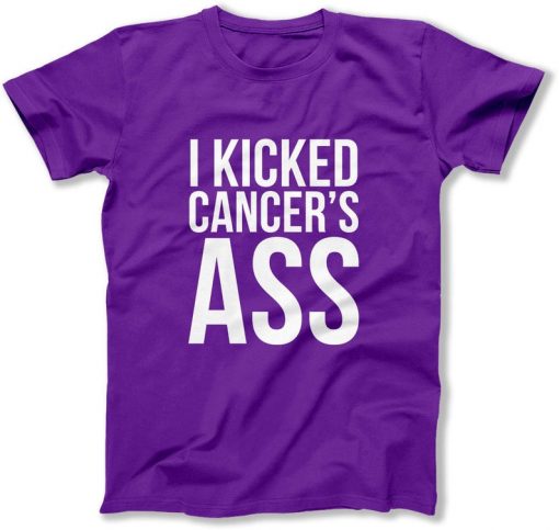 I Kicked Cancer's Ass t shirt