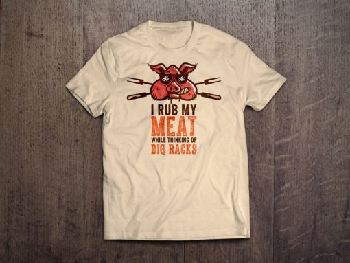 I Rub My Meat Funny Graphic T-shirt