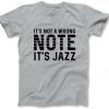 Its Not a Wrong Note It's Jazz Funny Music Shirts
