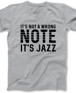 Its Not a Wrong Note It's Jazz Funny Music Shirts