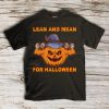 Lean and Mean For Halloween t shirr