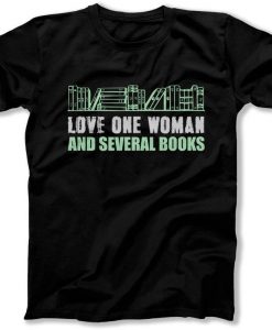 Love One Woman and Several Books T-Shirt