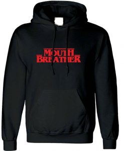 MOUTH BREATHER Hoodie