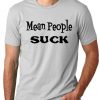Mean People Sucks T Shirt