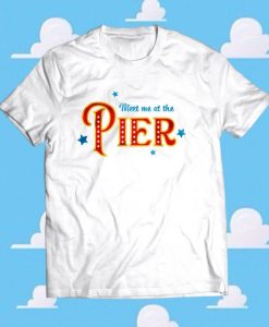 Meet Me at The Pier T-shirt