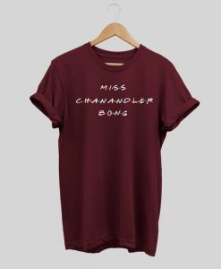 Miss Chanandler Bong TShirt