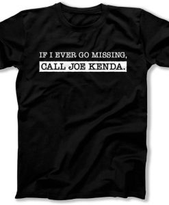 Murderino Tv Crime Show TV Sitcom Tv Geek Gift If I Ever Go Missing Call Joe Kenda t shirt